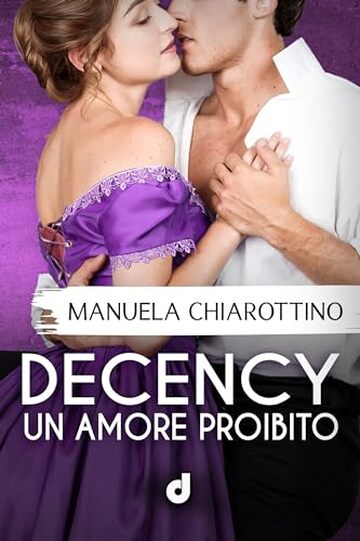 DECENCY - Un amore proibito (HistoricalRomance DriEditore)